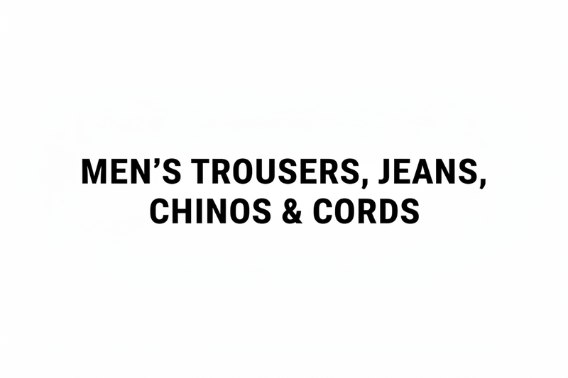 Past Season Men's Trousers, Jeans, Chinos & Cords at House of Huntington