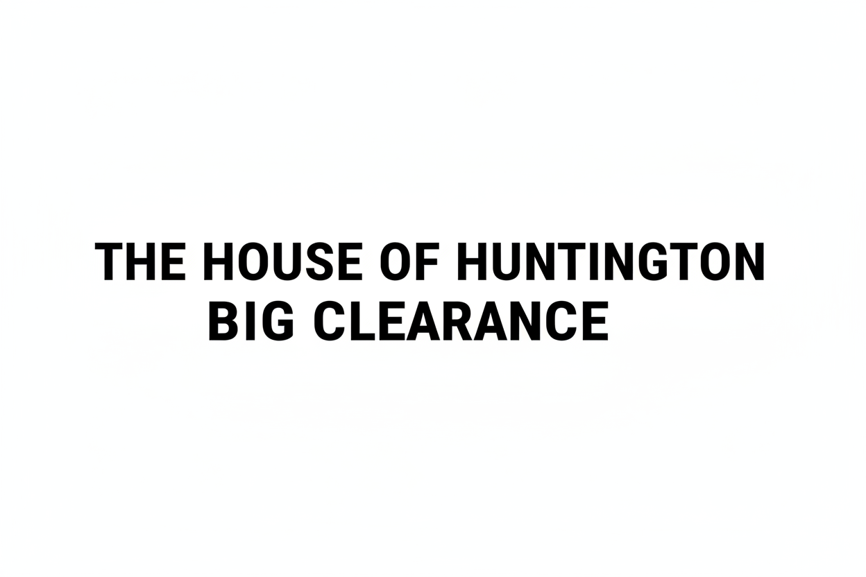 The House of Huntington Big Clearance