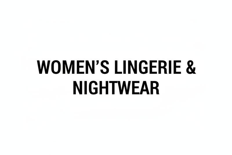 Women’s Lingerie & Nightwear – Sensual Elegance, Uncompromising Comfort