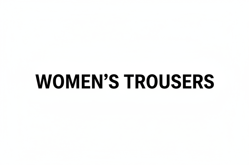 Women’s Trousers – Tailored Elegance, Everyday Ease
